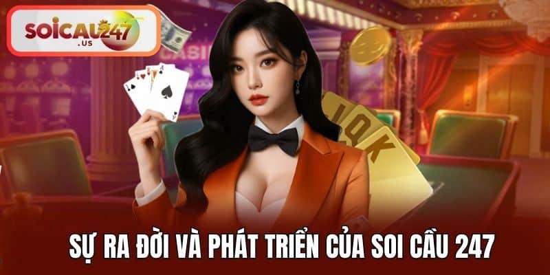Sự ra đời và phát triển của Soi Cầu 247