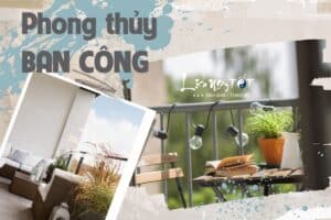 Phong thủy BAN CÔNG: Lưu ý những điều quan trọng để tha hồ đón LỘC cùng vượng khí vào nhà