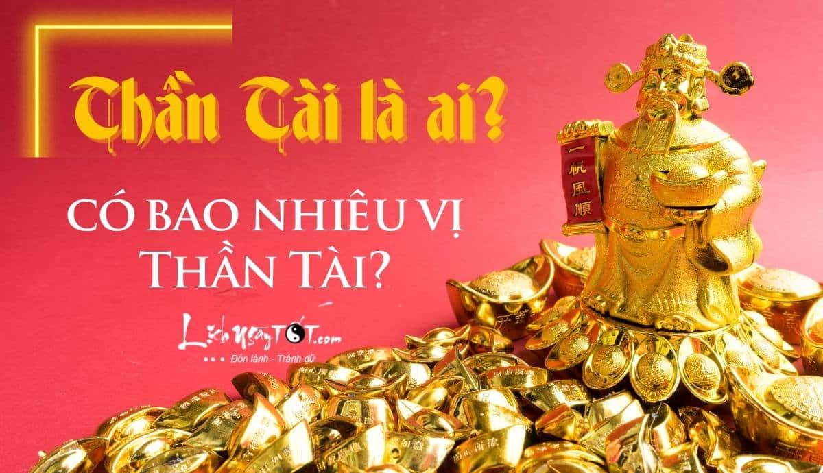 Than Tai la ai, co bao nhieu vi Than Tai?