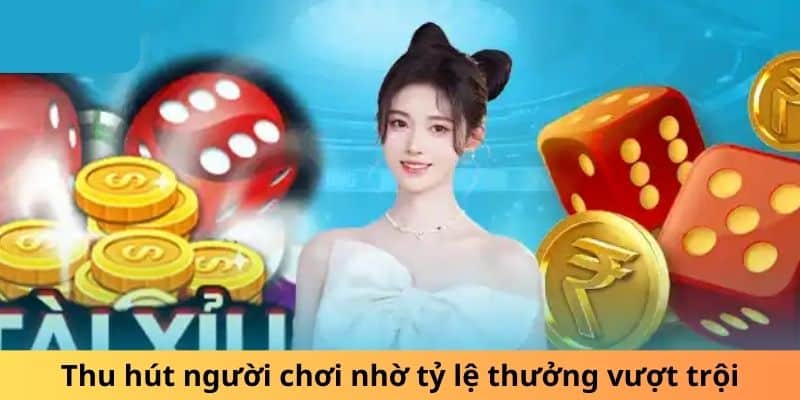 Thu hút người chơi nhờ tỷ lệ thưởng vượt trội