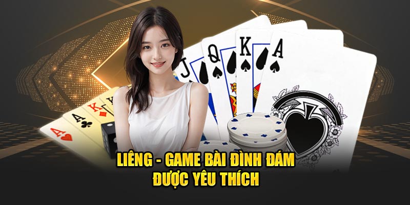 lieng game bai dinh dam duoc yeu thich